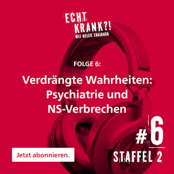 Podcast Echt krank?! Staffel 2 Folge 6 – Verdrängte Wahrheiten: Psychiatrie und NS-Verbrechen Sounddesign und Mix by  Sound Pool Studio Pulheim